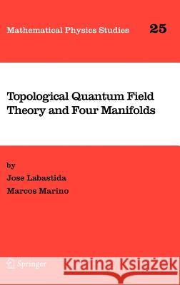 Topological Quantum Field Theory and Four Manifolds Jose Labastida Marcos Marino 9781402030581 Springer