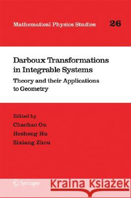 Darboux Transformations in Integrable Systems: Theory and Their Applications to Geometry Gu, Chaohao 9781402030871 Springer