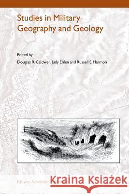 Studies in Military Geography and Geology Douglas R. Caldwell Judy Ehlen Russell S. Harmon 9781402031045