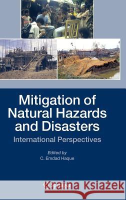 Mitigation of Natural Hazards and Disasters: International Perspectives Haque, C. Emdad 9781402031120