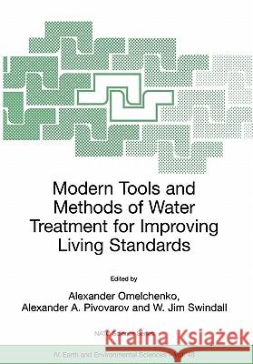 Modern Tools and Methods of Water Treatment for Improving Living Standards: Proceedings of the NATO Advanced Research Workshop on Modern Tools and Met Omelchenko, Alexander 9781402031151