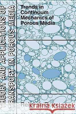 Trends in Continuum Mechanics of Porous Media Reint de Boer R. De Boer De Reint Boer 9781402031434 Springer