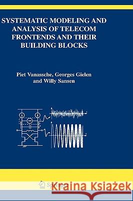Systematic Modeling and Analysis of Telecom Frontends and Their Building Blocks Vanassche, Piet 9781402031731 Springer London