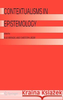 Contextualisms in Epistemology E. Brendel Elke Brendel Christoph Jc$ger 9781402031816