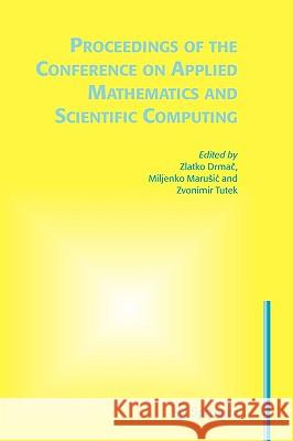 Proceedings of the Conference on Applied Mathematics and Scientific Computing Zlatko Drmac Miljenko Marusic Zvonimir Tutek 9781402031960 Springer