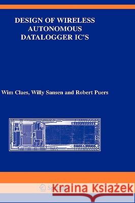 Design of Wireless Autonomous Datalogger IC's Wim Claes Willy M. C. Sansen Robert Puers 9781402032080 Springer