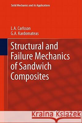 Structural and Failure Mechanics of Sandwich Composites L. a. Carlsson G. A. Kardomateas 9781402032240 Springer London
