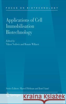 Applications of Cell Immobilisation Biotechnology V. Nedovic Viktor Nedovic Ronnie Willaert 9781402032295 Springer