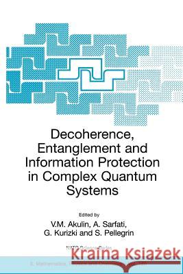 Decoherence, Entanglement and Information Protection in Complex Quantum Systems: Proceedings of the NATO Arw on Decoherence, Entanglement and Informat Akulin, Vladimir M. 9781402032820 Springer