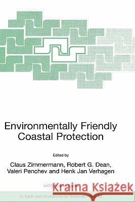 Environmentally Friendly Coastal Protection: Proceedings of the NATO Advanced Research Workshop on Environmentally Friendly Coastal Protection Structu Zimmermann, Claus 9781402032998 Springer