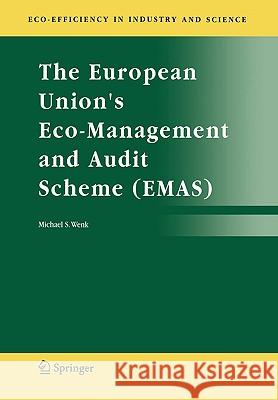 The European Union's Eco-Management and Audit Scheme (Emas) Wenk, Michael S. 9781402033056 Springer London