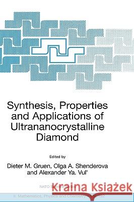 Synthesis, Properties and Applications of Ultrananocrystalline Diamond: Proceedings of the NATO Arw on Synthesis, Properties and Applications of Ultra Gruen, Dieter M. 9781402033216 Springer London