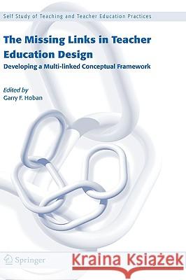 The Missing Links in Teacher Education Design: Developing a Multi-Linked Conceptual Framework Hoban, G. 9781402033384 Springer