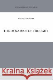 The Dynamics of Thought Peter GC$Rdenfors Peter Gdrdenfors Peter Gardenfors 9781402033988