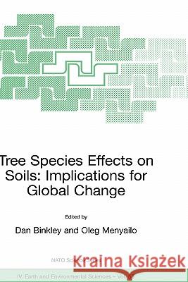 Tree Species Effects on Soils: Implications for Global Change: Proceedings of the NATO Advanced Research Workshop on Trees and Soil Interactions, Impl Binkley, Dan 9781402034459 Springer