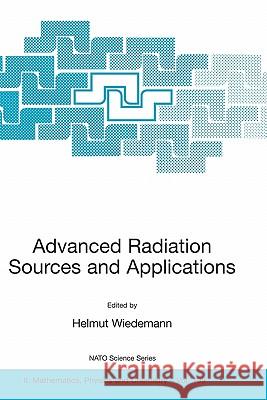 Advanced Radiation Sources and Applications Wiedemann, Helmut 9781402034480 Springer