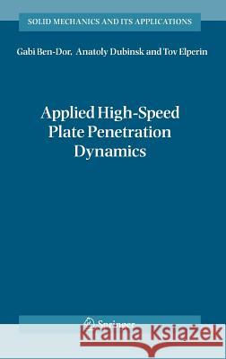 Applied High-Speed Plate Penetration Dynamics Gabi Ben-Dor Anatoly Dubinsky T. Elperin 9781402034527 Springer
