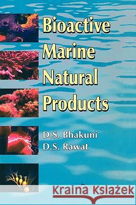 Bioactive Marine Natural Products Dewan S. Bhakuni R. S. Verma Diwan S. Rawat 9781402034725 Springer