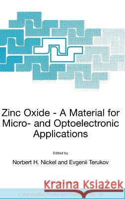 Zinc Oxide - A Material for Micro- And Optoelectronic Applications: Proceedings of the NATO Advanced Research Workshop on Zinc Oxide as a Material for Nickel, Norbert H. 9781402034732 Springer