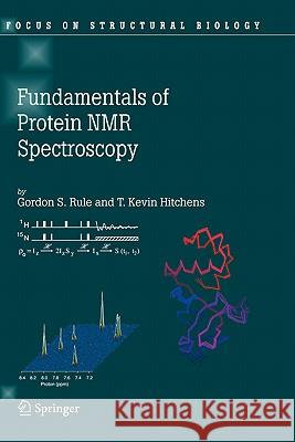 Fundamentals of Protein NMR Spectroscopy Gordon Rule T. Kevin Hitchens 9781402034992 Springer