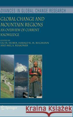 Global Change and Mountain Regions: An Overview of Current Knowledge Huber, Uli M. 9781402035067 Springer Netherlands