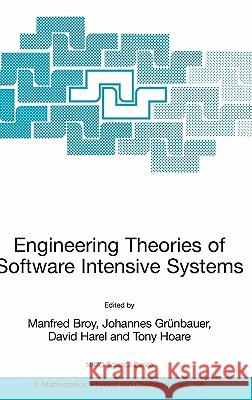 Engineering Theories of Software Intensive Systems: Proceedings of the NATO Advanced Study Institute on Engineering Theories of Software Intensive Sys Broy, Manfred 9781402035302 Springer