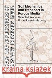Soil Mechanics and Transport in Porous Media: Selected Works of G. de Josselin de Jong Schotting, Ruud J. 9781402035364 Springer