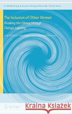 The Inclusion of Other Women: Breaking the Silence Through Dialogic Learning Botton, Lena De 9781402035371 Springer