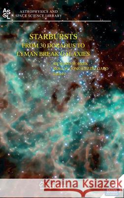 Starbursts: From 30 Doradus to Lyman Break Galaxies R. D Richard d Rosa M. Gonzale 9781402035388 Springer