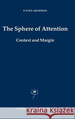 The Sphere of Attention: Context and Margin Arvidson, P. Sven 9781402035715