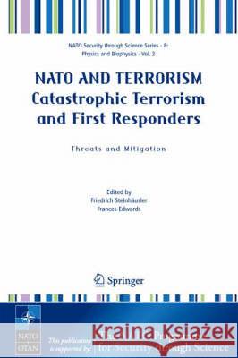 NATO and Terrorism Catastrophic Terrorism and First Responders: Threats and Mitigation Steinhäusler, Friedrich 9781402035838 0