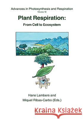 Plant Respiration: From Cell to Ecosystem Lambers, Hans 9781402035883 Springer