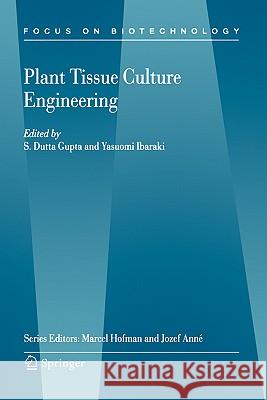 Plant Tissue Culture Engineering Gupta S. Dutta S. Dutt Yasuomi Ibaraki 9781402035944 Springer