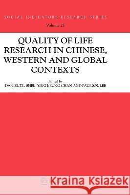 Quality-Of-Life Research in Chinese, Western and Global Contexts Shek, Daniel T. L. 9781402036019