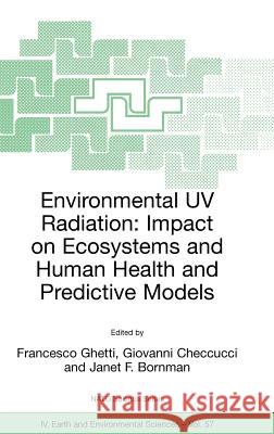 Environmental UV Radiation: Impact on Ecosystems and Human Health and Predictive Models: Proceedings of the NATO Advanced Study Institute on Environme Ghetti, Francesco 9781402036958 Springer