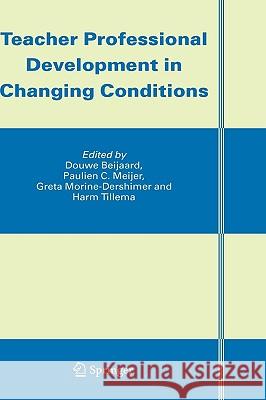 Teacher Professional Development in Changing Conditions D. Beijaard Douwe Beijaard Pauline C. Meijer 9781402037009 Springer