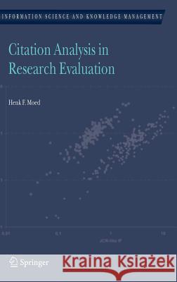 Citation Analysis in Research Evaluation Henk F. Moed H. F. Moed 9781402037139 Springer