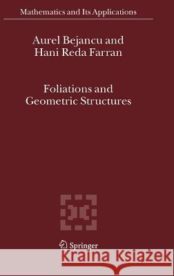 Foliations and Geometric Structures Aurelian Bejancu Hani Reda Farran A. Bejancu 9781402037191 Springer