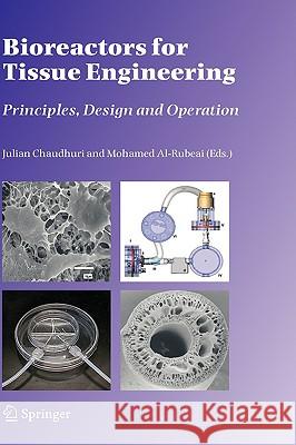 Bioreactors for Tissue Engineering: Principles, Design and Operation Chaudhuri, Julian 9781402037405 Springer