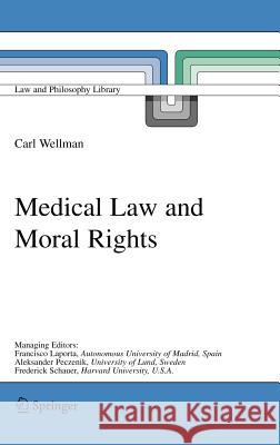 Medical Law and Moral Rights Carl Wellman C. Wellman 9781402037511 Springer
