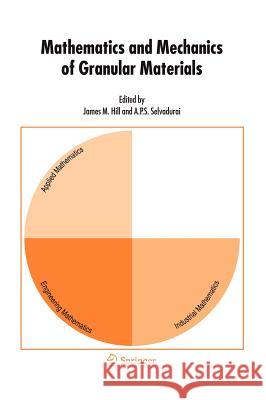 Mathematics and Mechanics of Granular Materials J. M. Hill James M. Hill A. P. S. Selvadurai 9781402037818 Springer