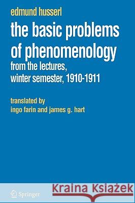 The Basic Problems of Phenomenology: From the Lectures, Winter Semester, 1910-1911 Farin, Ingo 9781402037887 Springer London