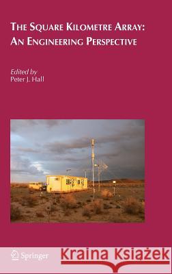 The Square Kilometre Array: An Engineering Perspective Peter J. Hall 9781402037979 Springer