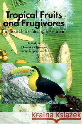 Tropical Fruits and Frugivores: The Search for Strong Interactors Dew, J. Lawrence 9781402038327 Springer