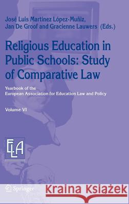 Religious Education in Public Schools: Study of Comparative Law Josi Luis Martmne Jan D Gracienne Lauwers 9781402038624