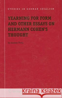 Yearning for Form and Other Essays on Hermann Cohen's Thought A. Poma Andrea Poma 9781402038778 Springer London