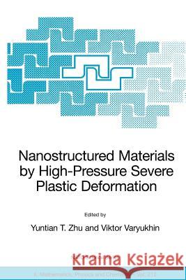 Nanostructured Materials by High-Pressure Severe Plastic Deformation Yuntian T. Zhu Viktor Varyukhin 9781402039225 Springer