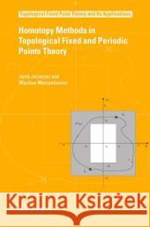 Homotopy Methods in Topological Fixed and Periodic Points Theory Jerzy Jezierski Waclaw Marzantowicz J. Jezierski 9781402039300