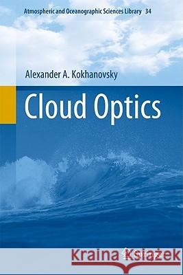 Cloud Optics Alexander Kokhanovsky Alex A. Kokhanovsky 9781402039553 Springer