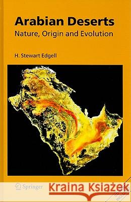 arabian deserts: nature, origin, and evolution  H. Stewart Edgell 9781402039690 Springer